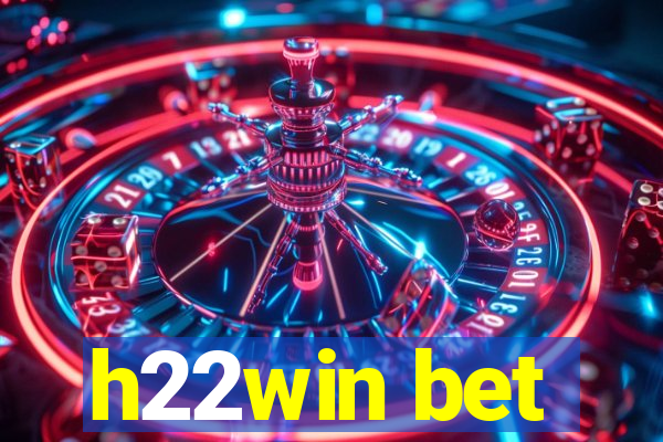 h22win bet